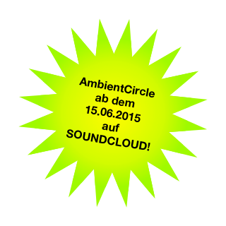 AmbientCircle
ab dem
15.06.2015
auf 
SOUNDCLOUD!