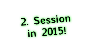 2. Session
in 2015!